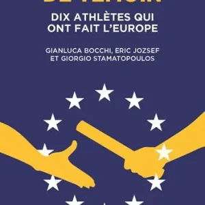 Novità Passage de témoin. Dix athlètes qui ont fait l‘Europe