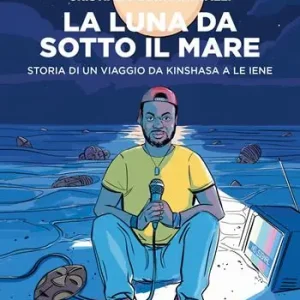 Nuova Collezione La luna da sotto il mare. Storia di un viaggio da Kinshasa a Le iene