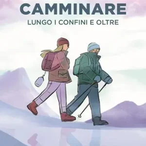 Camminare. Lungo i confini e oltre Occasione