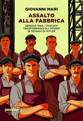 Assalto alla fabbrica. Genova 1944, i fascisti trasformano gli operai in schiavi di Hitler. Nuova ediz. Subito Disponibile