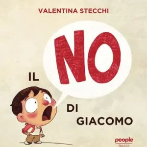 Il no di Giacomo. Ediz. illustrata Non Perdere
