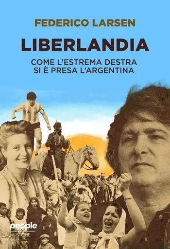 Offerta Speciale Liberlandia. Come l‘estrema destra si è presa l‘Argentina