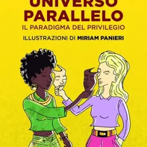 Universo parallelo. Il paradigma del privilegio Ultimissimo Modello