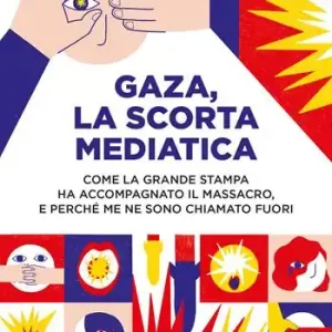 Ultimissimo Modello Gaza, la scorta mediatica. Come la grande stampa ha accompagnato il massacro. E perché me ne sono chiamato fuori