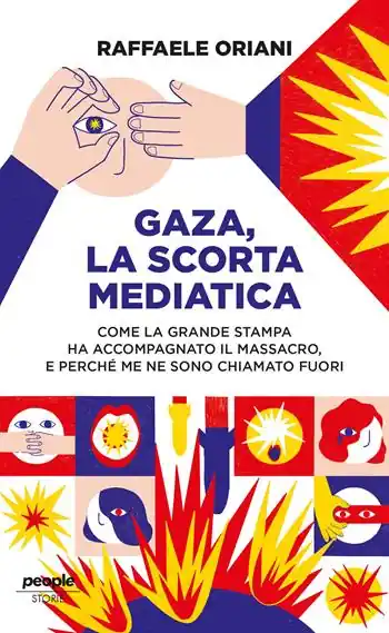 Ultimissimo Modello Gaza, la scorta mediatica. Come la grande stampa ha accompagnato il massacro. E perché me ne sono chiamato fuori