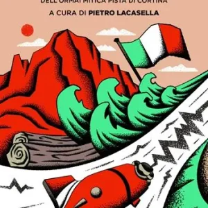 Scivolone olimpico. Dieci sguardi sul caso dell‘ormai mitica pista di Cortina Non Perdere