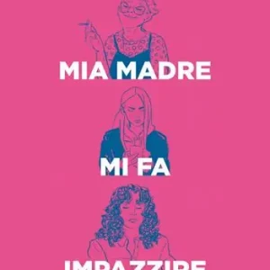 Mia madre mi fa impazzire Non Perdere