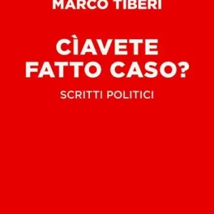 Cìavete fatto caso? Scritti politici Occasione Imperdibile