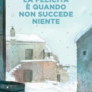 La felicità è quando non succede niente Esclusivo