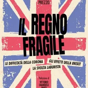 Offerta Il regno fragile. Le difficoltà della Corona, gli effetti della Brexit, la svolta laburista