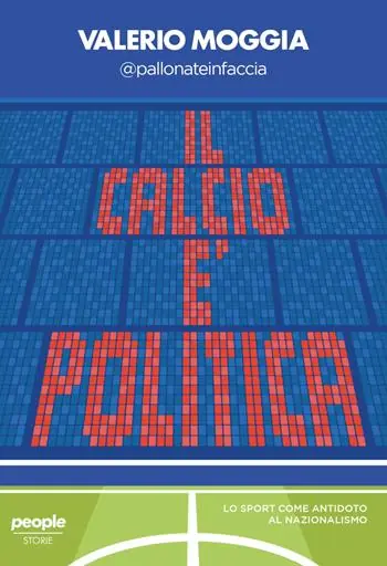 Il calcio è politica. Lo sport come antidoto al nazionalismo Must-Have