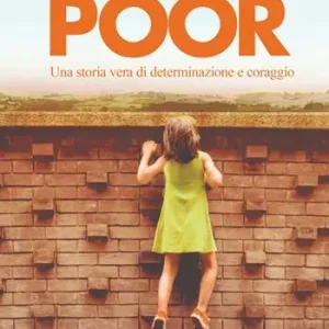 Poor. Una storia vera di determinazione e coraggio Offerta Limitata