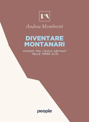 Super Prezzo Diventare montanari. Viaggio tra i nuovi abitanti delle terre alte