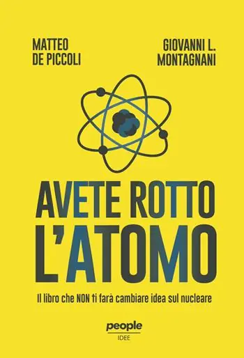 Avete rotto l’atomo. Il libro che non ti farà cambiare idea sul nucleare Offerta Lampo