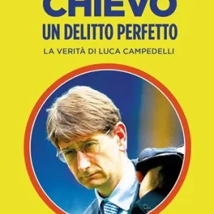 Prezzo Scontato Chievo. Un delitto perfetto. La verità di Luca Campedelli