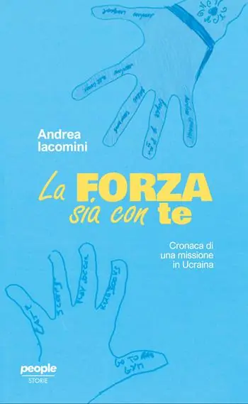 La forza sia con te. Cronaca di una missione in Ucraina Prezzo Ridotto