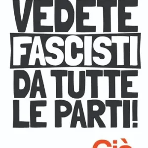 Vedete fascisti da tutte le parti! Già. Nuova ediz. Sconto
