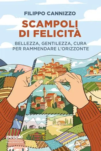 Must-Have Scampoli di felicità. Bellezza, gentilezza, cura per rammendare l‘orizzonte