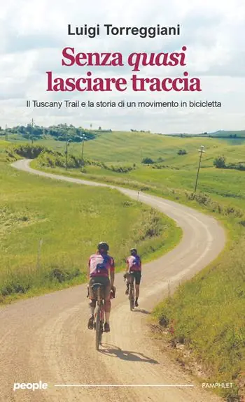 Miglior Prezzo Senza quasi lasciare traccia. Il Tuscany Trail e la storia di un movimento in bicicletta
