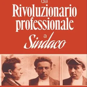 Da rivoluzionario professionale a sindaco. Enrico Bonfanti, primo cittadino della Varese liberata Offerta Lampo