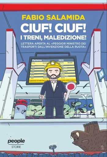 Ciuf! Ciuf! I treni, maledizione! Lettera aperta al «peggior ministro dei trasporti dall’invenzione della ruota» Più Venduto