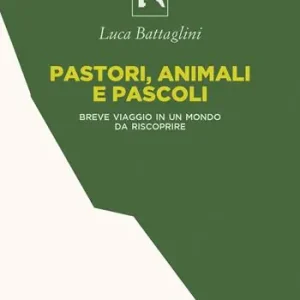 Nuovo Arrivo Pastori, animali e pascoli. Breve viaggio in un mondo da riscoprire