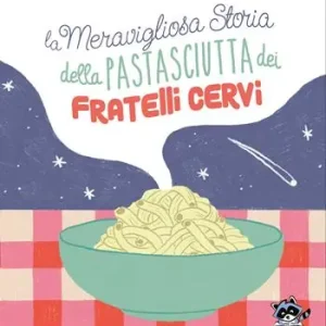 La meravigliosa storia della pastasciutta dei fratelli Cervi. Nuova ediz. Prezzo Basso