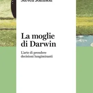 La moglie di Darwin. L‘arte di prendere decisioni lungimiranti Direttamente Dal Produttore