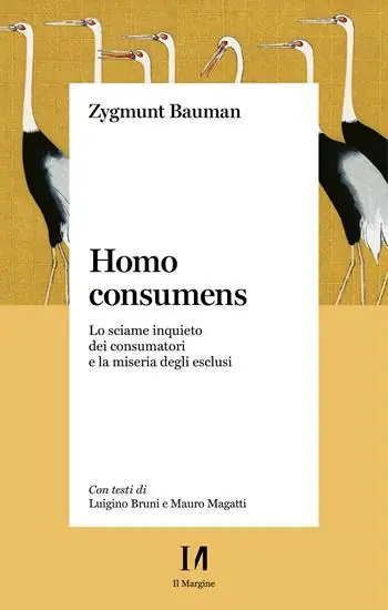 Esclusivo Homo consumens. Lo sciame inquieto dei consumatori e la miseria degli esclusi