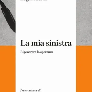 La mia sinistra. Rigenerare la speranza Consegna Rapida