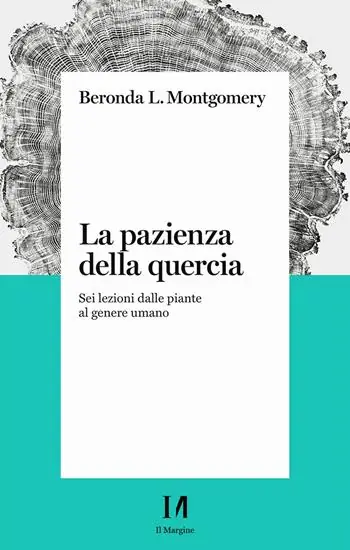 Consegna Rapida La pazienza della quercia. Sei lezioni dalle piante al genere umano