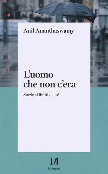L‘uomo che non c‘era. Storie ai limiti del Sé Acquista Ora
