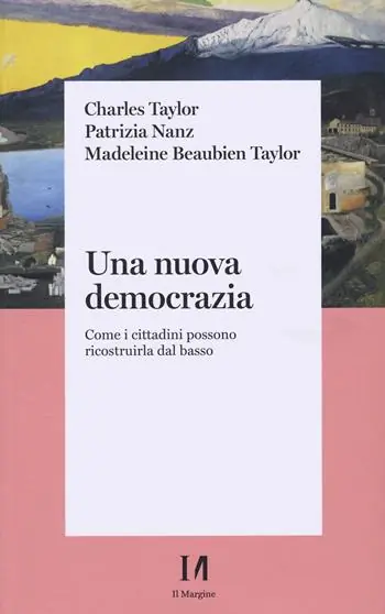 Una nuova democrazia. Come i cittadini possono ricostruirla dal basso Nuovo Arrivo