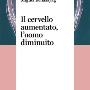Ultima Occasione Il cervello aumentato, l‘uomo diminuito