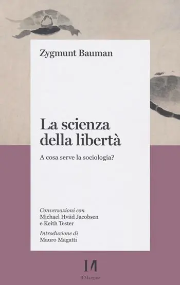 La scienza della libertà. A cosa serve la sociologia? Conversazioni con Michael Hviid Jacobsen e Keith Tester Prezzo Basso