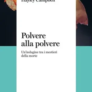Nuova Collezione Polvere alla polvere. Un‘indagine tra i mestieri della morte