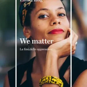Compra Oggi Stesso We matter. La fine delle oppressioni