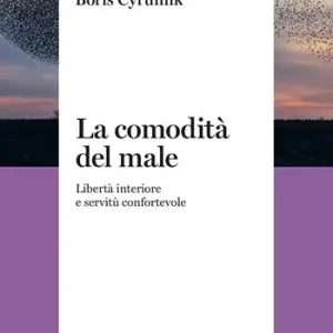 La comodità del male. Libertà interiore e servitù confortevole Offerta Lampo
