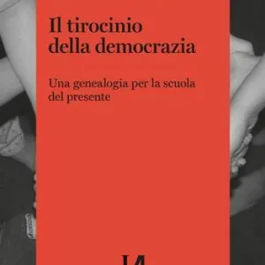 Acquista Ora Il tirocinio della democrazia. Una genealogia per la scuola del presente