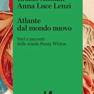 Novità Atlante dal mondo nuovo. Voci e racconti delle scuole Penny Wirton