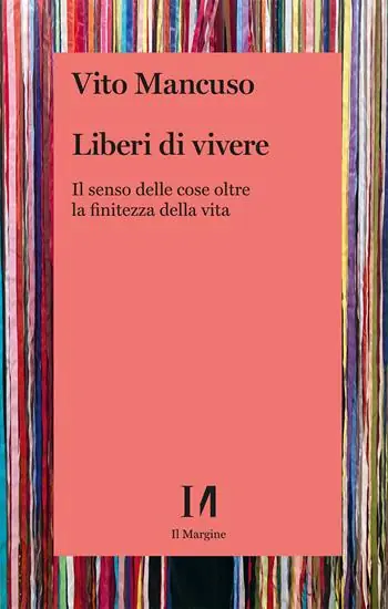 Professionale Liberi di vivere. Il senso delle cose oltre la finitezza della vita