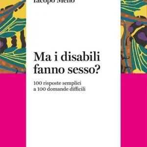 Scelto Dai Clienti Ma i disabili fanno sesso? 100 risposte semplici a 100 domande difficili