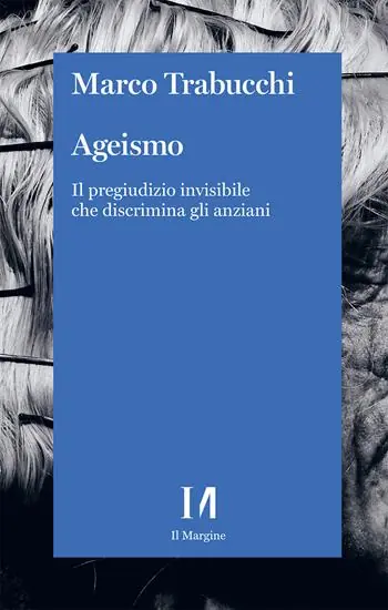 Compra Adesso Ageismo. Il pregiudizio invisibile che discrimina gli anziani