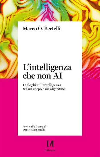 Promozione L‘intelligenza che non AI. Dialoghi sull‘intelligenza tra un corpo e un algoritmo