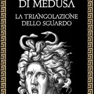 Il complesso di Medusa. La triangolazione dello sguardo Economico