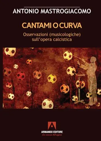 Cantami o curva. Osservazioni (musicologiche) sull‘opera calcistica Consegna Rapida