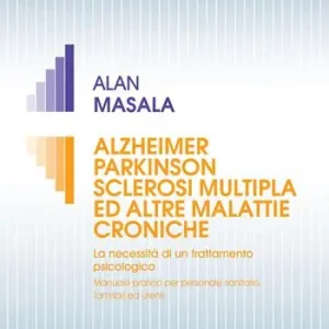 Bestseller Alzheimer Parkinson sclerosi multipla ed altre malattie croniche. La necessità di un trattamento psicologico. Manuale pratico per personale sanitario, familiare ed utenti