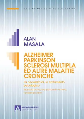 Bestseller Alzheimer Parkinson sclerosi multipla ed altre malattie croniche. La necessità di un trattamento psicologico. Manuale pratico per personale sanitario, familiare ed utenti