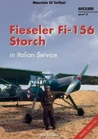 Fieseler FI-156 storch in italian service. Ediz. illustrata Esclusivo