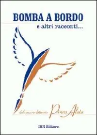 Prezzo Scontato Bomba a bordo e altri racconti... Dal concorso letterario Penna Alata